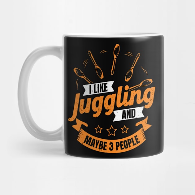 I Like Juggling And Maybe 3 People Juggler Gift by Dolde08